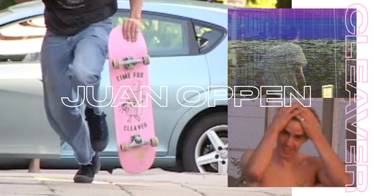 CLEAVER SKATEBOARD WELCOMES JUAN OPPEN